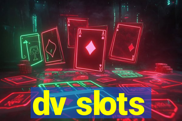 dv slots